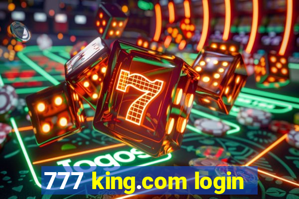 777 king.com login